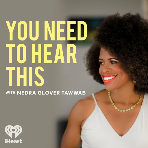 A smiling black woman with natural hair wearing a white tank top and a gold necklace looks off to her right. The words You Need to Hear This with Nedra Glover Tawwab i heart appear to the left.