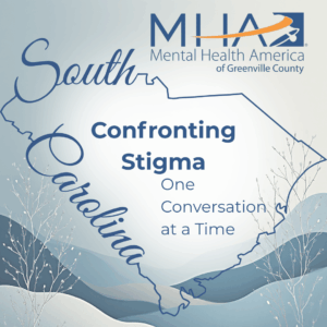 On a background image of blue mountains and white winter trees, the shape of the State of South Carolina and the MHAGC Logo. The words South Carolina, Confronting Stigma One Conversation at a Time.