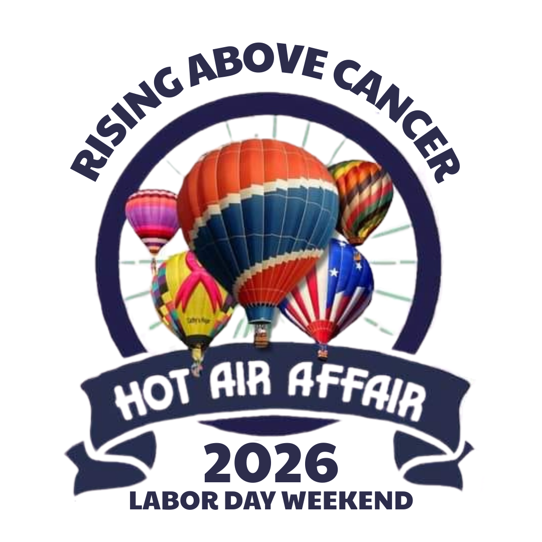 A group of hot air balloons under the words Rising Above Cancer. Beneath all is a ribbon that says Hot Air Affair and then the words 2026 Labor Day Weekend