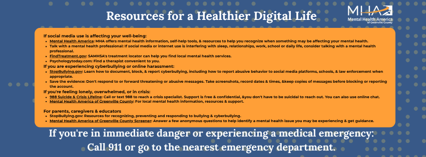 A list of resources people can use to have a healthier digital life like Mental Health America, Psychology Today, StopBullying.Gov and 988